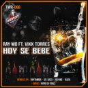 Ray MD & Vikk Torres - Hoy Se Bebe (feat. Vikk Torres)
