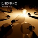 Dj Roman X - Without You