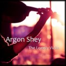 Argon Shey - The Lonely Violin (Original Mix)