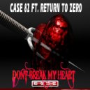 Case 82 & Return To Zero - Dont Break My Heart (feat. Return To Zero)