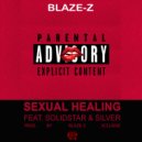 Blaze-Z & Solidstar & Silver - Sexual Healing (feat. Solidstar & Silver)