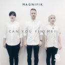 Magnifik - Can You Find Me