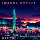 Diazo - I Wanna Rocket