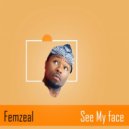 Femzeal - See My Face