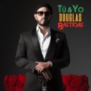 Douglas Bastidas Tranzas - Tu y Yo