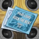 Phat Loud & Bad News - Rock The Beat