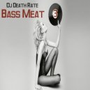 Dj Death Rate - Bass Meat3