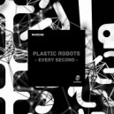 Plastic Robots - Every Second