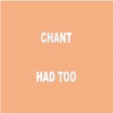 Chant - Had Too (Original Mix)