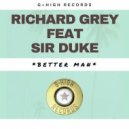 Richard Grey Ft. Sir Duke - Better Man