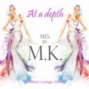 mix by M. K. - At a depth ( Chillout, Lounge, Ethnic )
