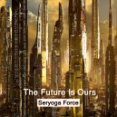 Seryoga Force - The Future is ours