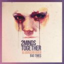 2MINDSTogether & Joaquin Koen - Bad Times (Original Mix)