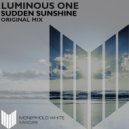 Luminous One - Sudden Sunshine (Original Mix)