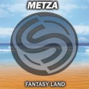 Metza - Fantasy Land