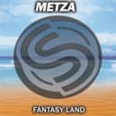 Metza - Fantasy Land (Original Mix)