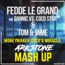 Fedde Le Grand & Dannic vs Coco Star ft.TOM & JAME - Money Maker Coco\'s Miracle (Arkstone MashUp)