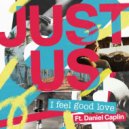 Just Us Ft. Daniel Caplin - I Feel Good Love (eSquire Club Edit)