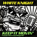 White Knight - Keep It Moving (Cause The Crowd Says So)