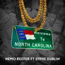 Nemo Reefer & Syphe Dublin & BredDifferent (Bred) - Welcome to North Carolina (feat. Syphe Dublin & BredDifferent (Bred))