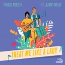 Francis Mercier & Jeanne Naylor - Treat Me Like A Lady (feat. Jeanne Naylor)