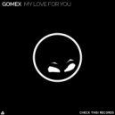Gomex - My Love For You