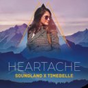 Soundland x Timebelle - Heartache (Extended)