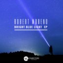 Robert Moreno - Bright Blue Light