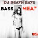 Dj Death Rate - Bass Meat #5