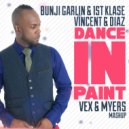Bunji Garlin & 1st Klase , Vincent & Diaz - Dance In Paint (VeX & Myers Mashup) ()