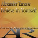 Alexander Tarasov - Believe In Yourself