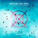 Kayla Jay & Dayz - Flying (feat. Dayz)