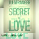 Dj.Stranger - Secret Of Love (Andrey Shatlas Edit)