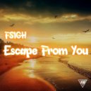 F$IGH - Escape From You