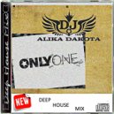 Dj Alika Dakota - Only One (Deep House Mix)