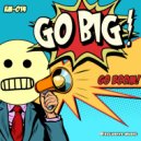 GO BIG! - GO BOOM!