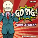GO BIG! - PANIC ATTACK!