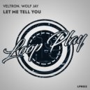 Veltron & Wolf Jay - Let Me Tell You
