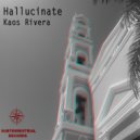 Kaos Rivera - Hallucinate (Original Mix)