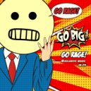 GO BIG! - GO RAGE!