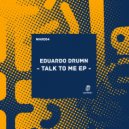 Eduardo Drumn - Talk To Me