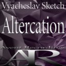 Vyacheslav Sketch - Altercation