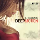 Dj Rush Extazy - Deep Motion 10