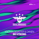 Known Disaster & Danen - Be Strong