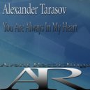 Alexander Tarasov - You Are Always In My Heart