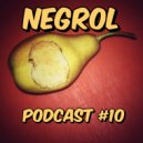 Negrol - Podcast (#10)