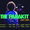 The Parakit - Dam Dam
