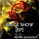Maxim Aqualight - Black Show