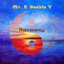 Mr. E Double V - Harmony