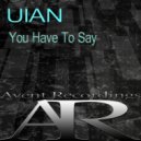 UlAN - You Have To Say
